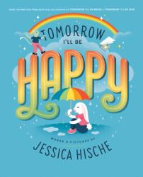 Tomorrow I'll Be Happy (ISBN: 9780593385043)