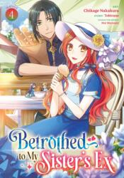 Betrothed to My Sister's Ex (Manga) Vol. 4 (ISBN: 9798895617557)