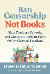 Ban Censorship, not Books (ISBN: 9780807784785)