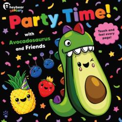 Party Time! with Avocadosaurus and Friends (ISBN: 9781250390738)