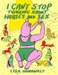 I Can't Stop Thinking About Horses and Sex (ISBN: 9781770469129)