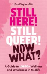 Still Here! Still Queer! Now What? (ISBN: 9781399840293)