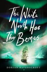 The White North Has Thy Bones (ISBN: 9781526697806)