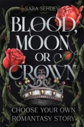 Blood, Moon or Crown (ISBN: 9781789299717)