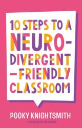 10 Steps to a Neurodivergent-Friendly Classroom (ISBN: 9781399837569)