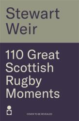 110 Great Scottish Rugby Moments (ISBN: 9781785308420)