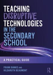 Teaching Disruptive Technologies in the Secondary School (ISBN: 9781032990460)