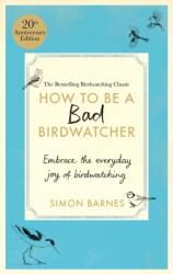How to be a Bad Birdwatcher Anniversary Edition (ISBN: 9781780726175)