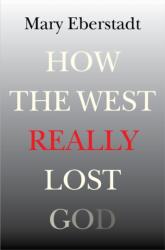 How the West Really Lost God (ISBN: 9781599474663)