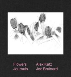 Alex Katz & Joe Brainard: Flowers Journals (ISBN: 9781949172867)