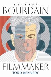 Anthony Bourdain, Filmmaker (ISBN: 9780814352922)