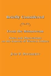 Briefly Considered - From the Manstream: Notes and Observations on the Sources of Western Culture (ISBN: 9781587310812)