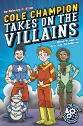 Cole Champion Takes On the Villains (ISBN: 9781631635922)