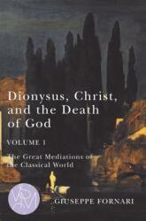 Dionysus, Christ, and the Death of God, Volume 1 (ISBN: 9781611863567)