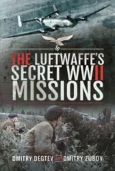 The Luftwaffe's Secret WWII Missions (ISBN: 9781526798053)