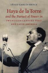 Haya De La Torre and the Pursuit of Power in Twentieth-Century Peru and Latin America (ISBN: 9781469636573)