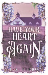 Have Your Heart Again - L. A. Ferro (ISBN: 9781965102169)