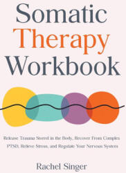 Somatic Therapy Workbook - Rachel Singer (ISBN: 9781806472321)