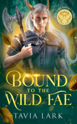 Bound to the Wild Fae - Tavia Lark (2026)