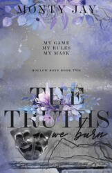 The Truths We Burn - Monty Jay (ISBN: 9798240943454)