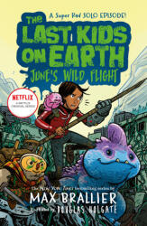 The Last Kids on Earth: Junes Wild Flight - Max Brallier (ISBN: 9780008587482)