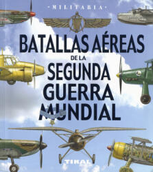 Batallas aéreas de la Segunda Guerra Mundial - Alcaide Yebra, José Antonio (ISBN: 9788499284408)
