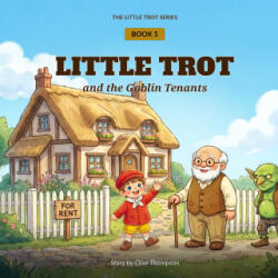 LITTLE TROT AND THE GOBLIN TENANTS - Clive Thompson (ISBN: 9782970206644)