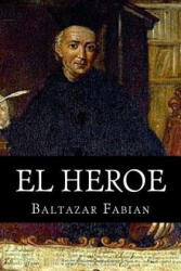 El Heroe - Baltasar Gracian, Books (ISBN: 9781515115168)