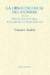 La obsolescencia del hombre I : sobre el alma en la época de la segunda revolución industrial - Günther Anders, Josep Monter Pérez (ISBN: 9788492913862)