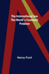 The International Jew The World's Foremost Problem - Henry Ford (2022)