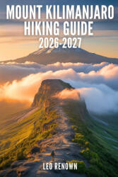 Mount Kilimanjaro Hiking Guide 2026-2027 - Leo Renown (2026)