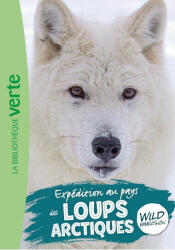 Wild Immersion, Tome 26 - Expédition au pays des loups arctiques - Hachette Livre (2026)