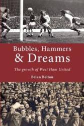 Bubbles, Hammers and Dreams - the Growth of West Ham United (ISBN: 9781780912097)