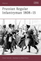 Prussian Regular Infantryman 1808-15 - Oliver Schmidt (ISBN: 9781841760568)