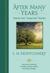 After Many Years - L. M. Montgomery, Carolyn Strom Collins, Christy Woster (ISBN: 9781771084994)