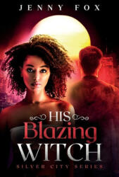 His Blazing Witch - Jenny Fox (ISBN: 9781739528904)