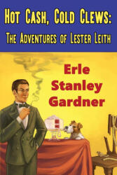 Hot Cash, Cold Clews - Erle Stanley Gardner, Jeffrey Marks (ISBN: 9781936363469)