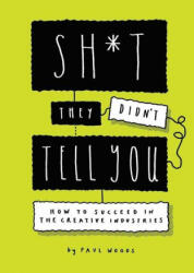 Sh*t They Didn't Tell You - WOODS PAUL (ISBN: 9781786279538)