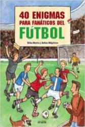 40 enigmas para fanáticos del fútbol - Silke Moritz, Achim Ahlgrimm (ISBN: 9788466793582)