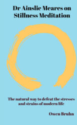 Dr Ainslie Meares on Stillness Meditation - Owen Bruhn (ISBN: 9780648108481)