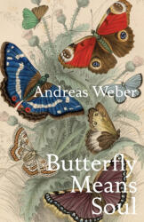 Butterfly Means Soul - Andreas Weber (ISBN: 9781906180331)