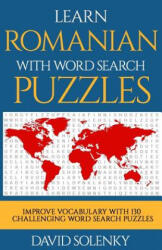 Learn Romanian with Word Search Puzzles: Learn Romanian Language Vocabulary with Challenging Word Find Puzzles for All Ages - David Solenky (2018)