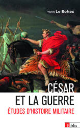 César et la guerre - Études d'histoire militaire - Yann Le Bohec (2026)
