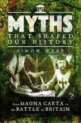 Myths That Shaped Our History (ISBN: 9781473895935)