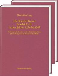 Die Kanzlei Kaiser Friedrichs II. in den Jahren 1236 bis 1245 (ISBN: 9783447123396)