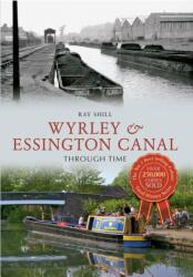 Wyrley & Essington Canal Through Time (ISBN: 9781445610634)