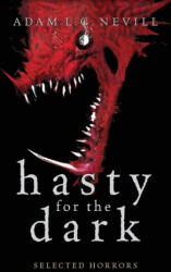 Hasty for the Dark: Selected Horrors - Adam Nevill (ISBN: 9781999724245)