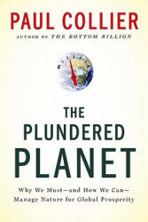 The Plundered Planet: Why We Must--And How We Can--Manage Nature for Global Prosperity - Paul Collier (ISBN: 9780195395242)