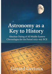 Astronomy as a Key to History - Gérard Gertoux (ISBN: 9781326172954)
