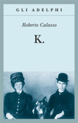 Roberto Calasso - K - Roberto Calasso (ISBN: 9788845929069)
